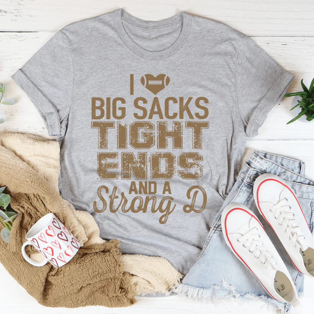 I Love Big Sacks Tight Ends And A Strong D Tee product image 2