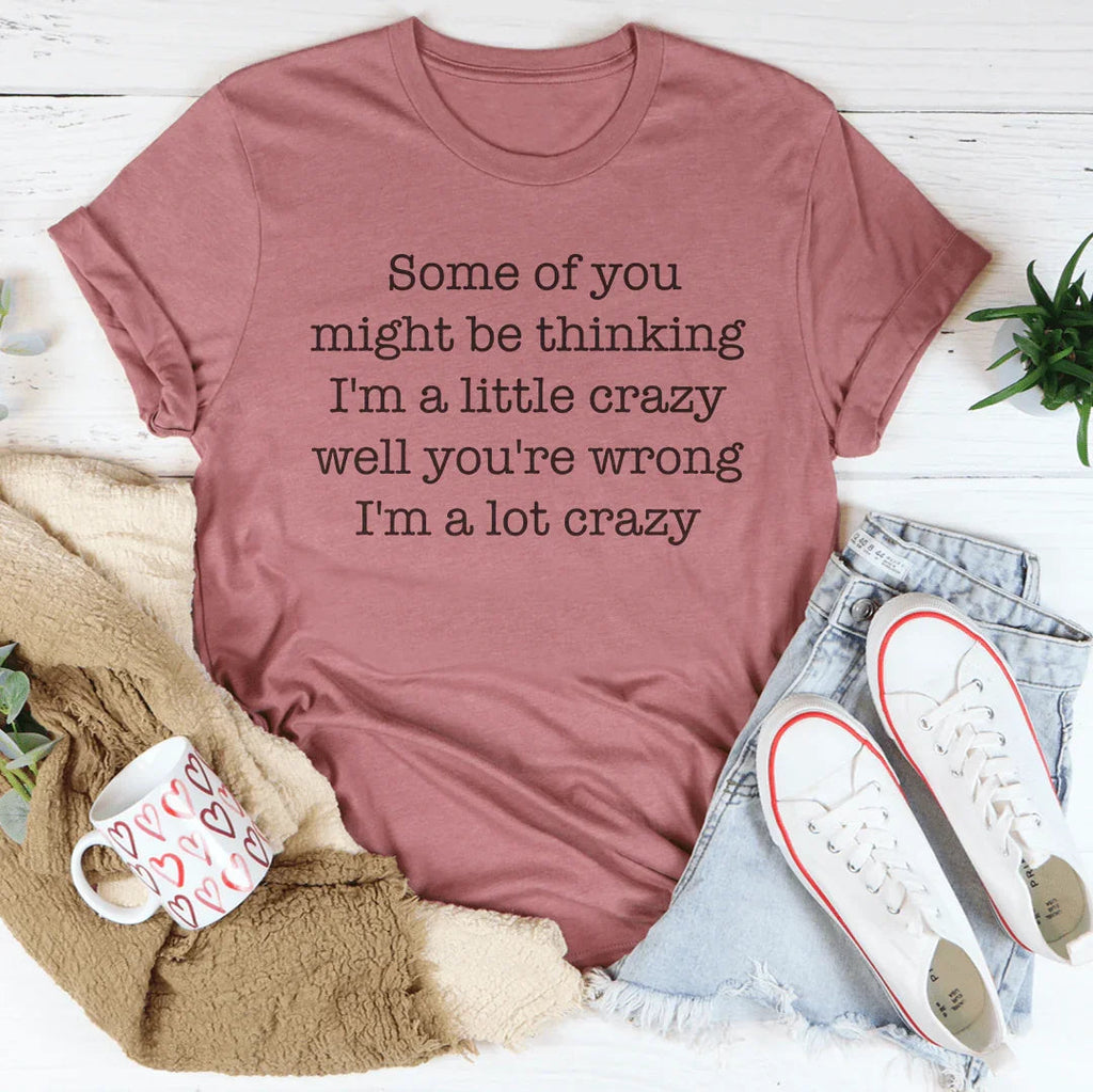 I'm A Lot Crazy Tee product image 1