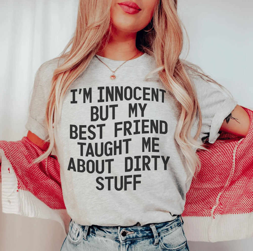 I'm Innocent But My Friend Taught Me About Dirty Stuff Tee product image 1
