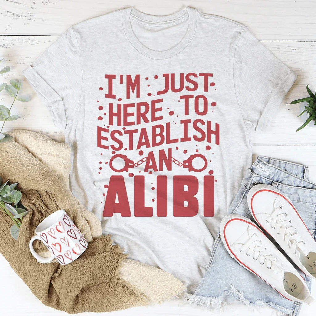 I'm Just Here To Establish An Alibi Tee product image 4
