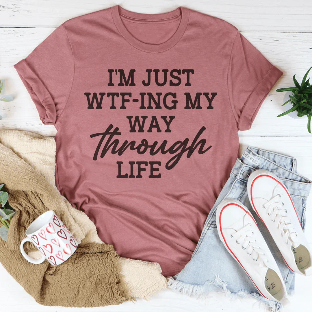 I'm Just Wtf-ing My Way Through Life Tee product image 3