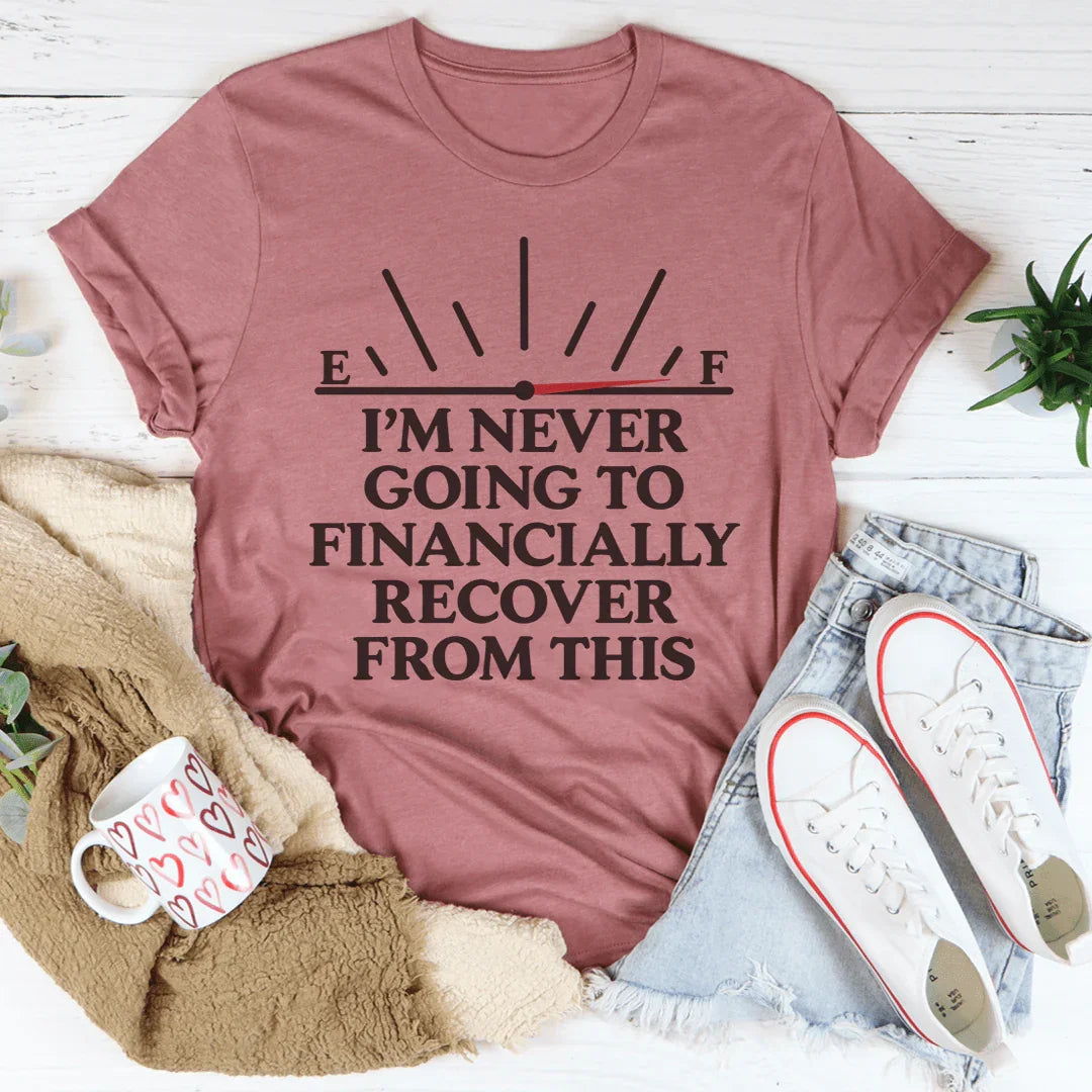 I'm Never Going To Financially Recover From This Tee product image 2