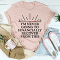 I'm Never Going To Financially Recover From This Tee product image 1