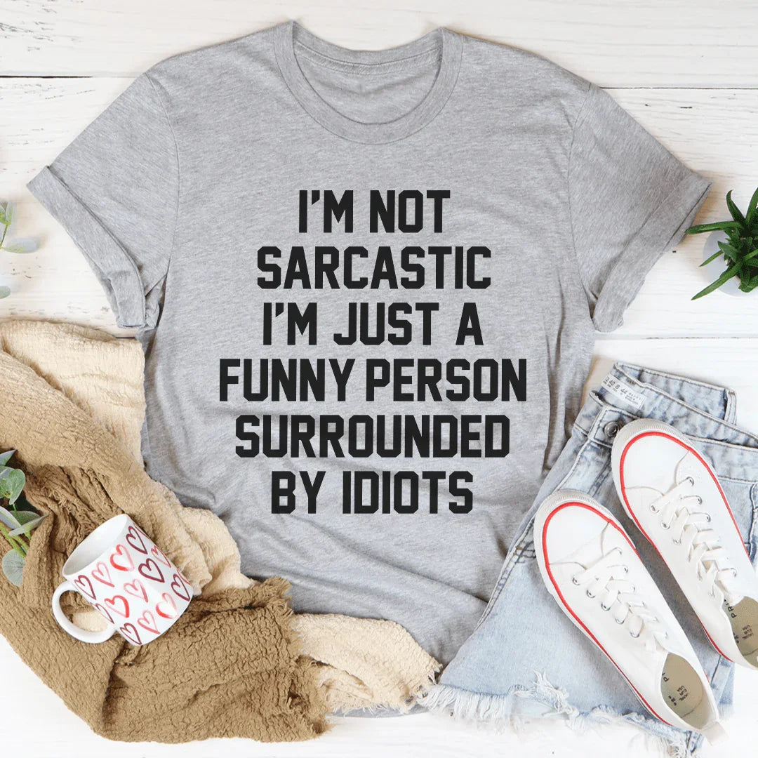 I'm Not Sarcastic Tee product image 2