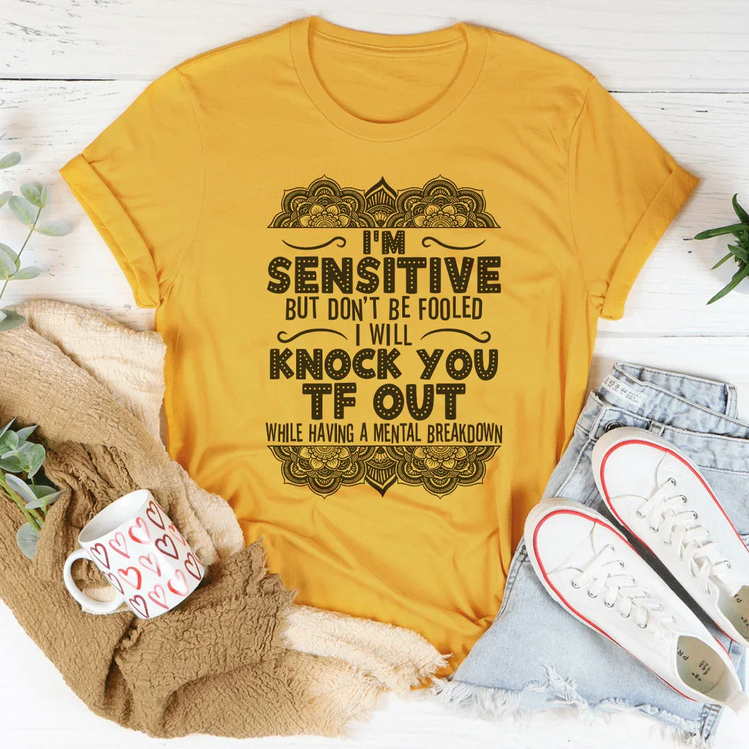 I'm Sensitive But Don't Be Fooled Tee product image 1