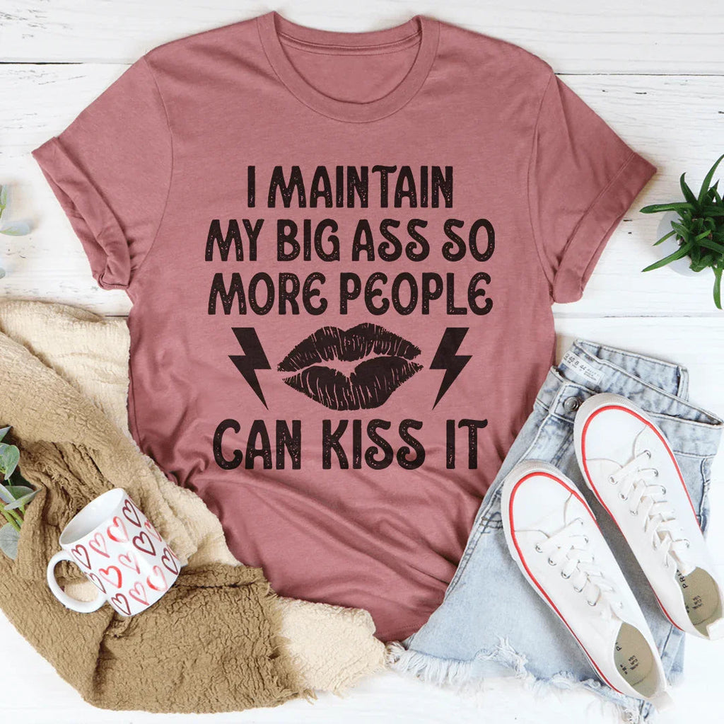 I Maintain My Big A--s Tee product image 4