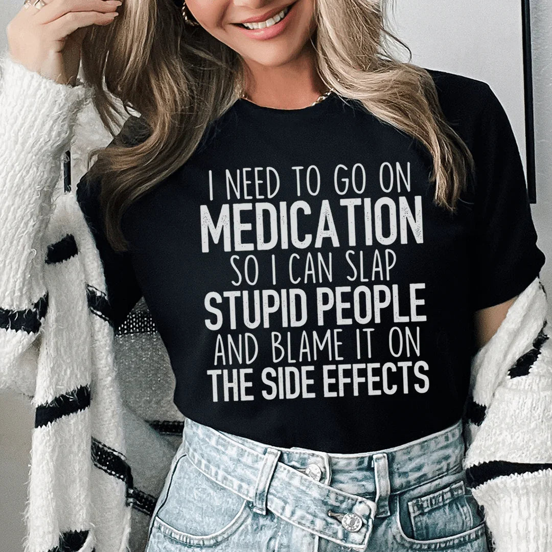 I Need To Go On Medication Tee product image 1