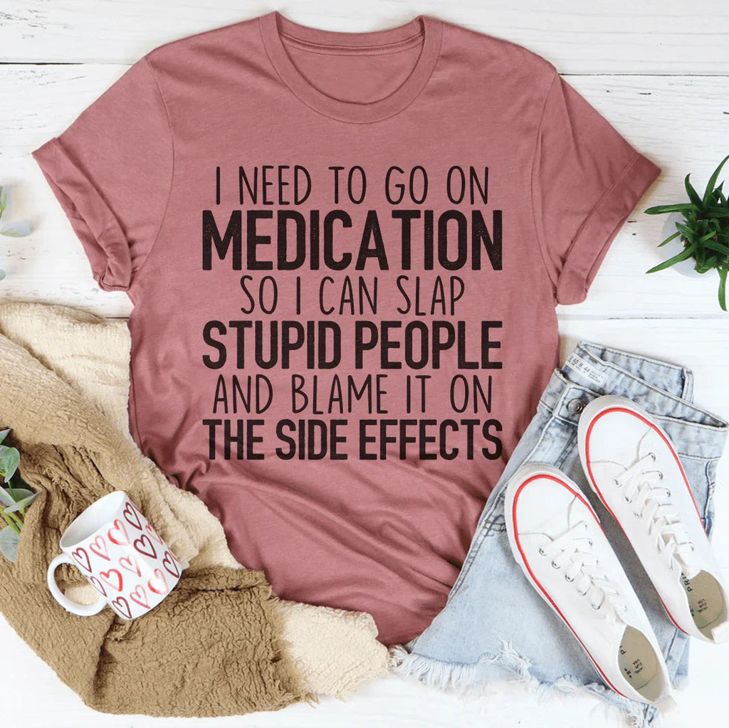 I Need To Go On Medication Tee product image 3