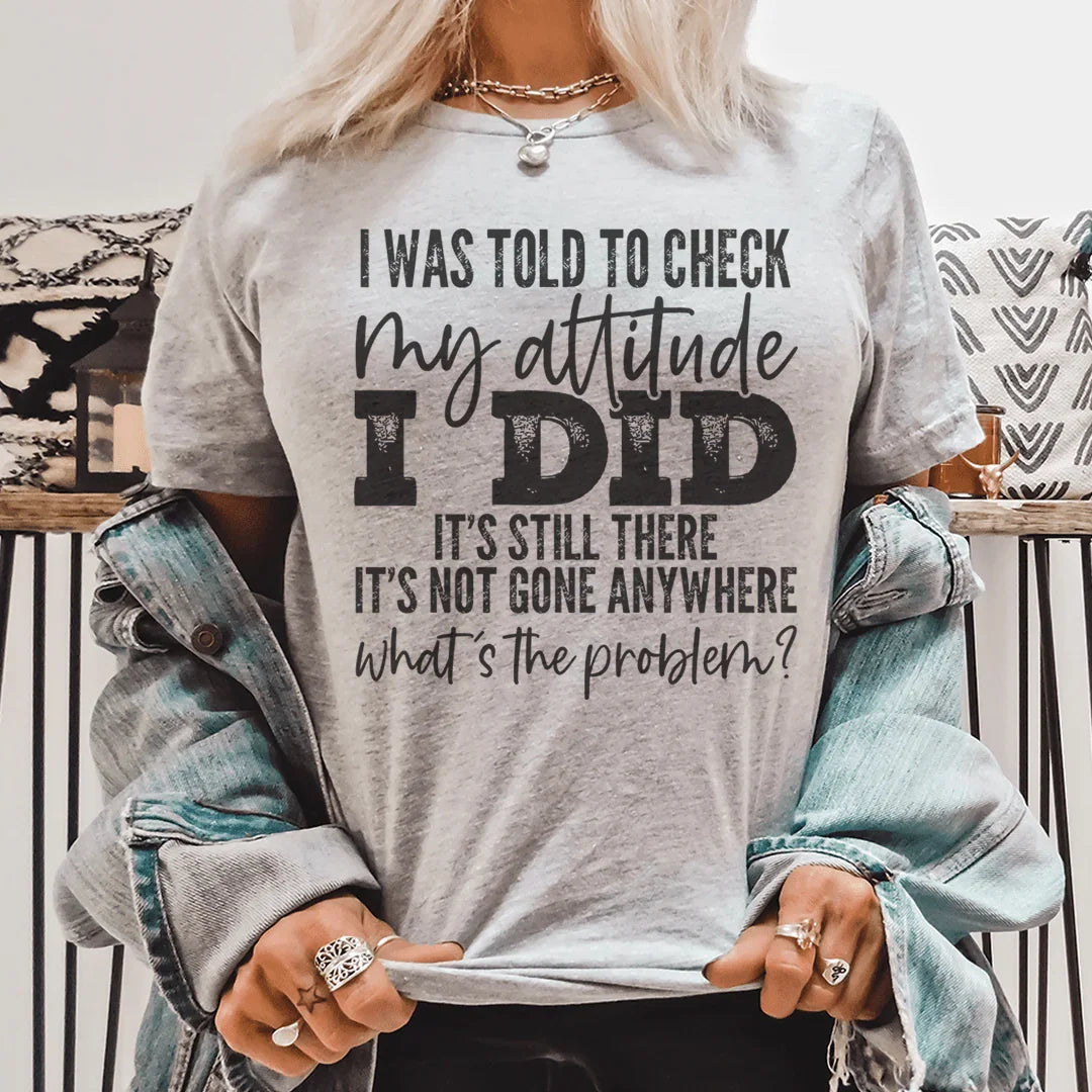 I Was Told To Check My Attitude Tee product image 1