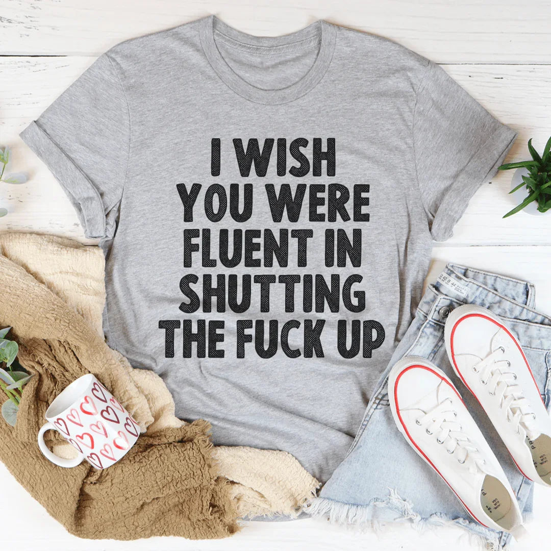 I Wish You Were Fluent In Shutting Up Tee product image 4