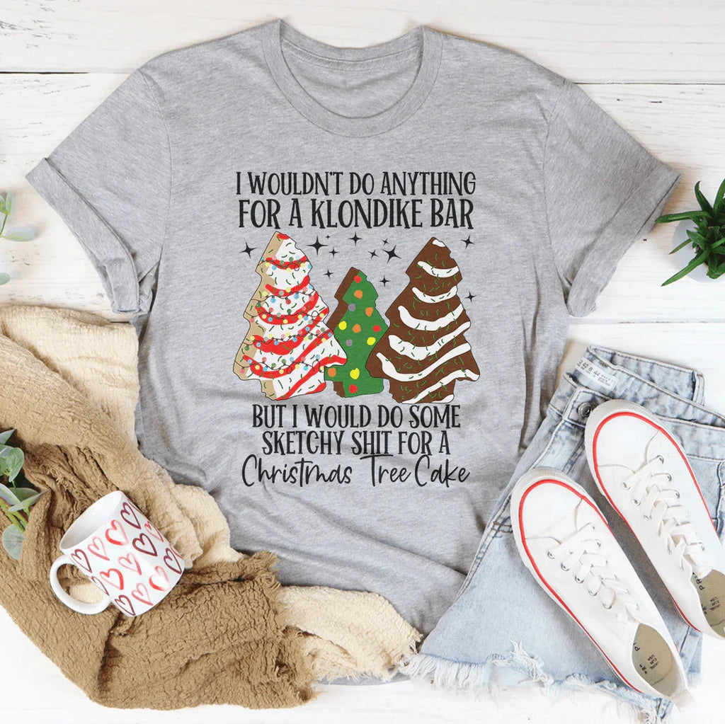 I Would Do Sketchy Stuff For A Christmas Tree Cake Tee product image 4