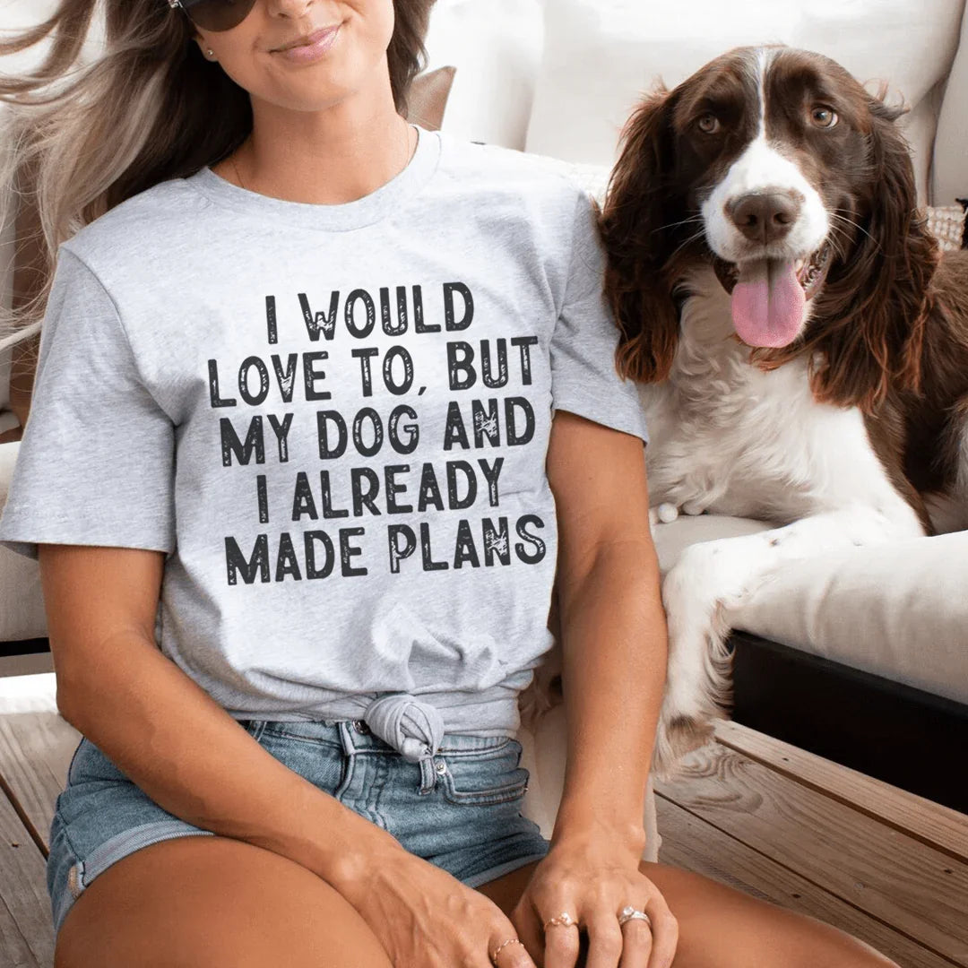 I Would Love To But My Dog And I Already Made Plans Tee product image 1