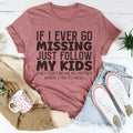 If I Ever Go Missing Just Follow My Kids Tee product image 1