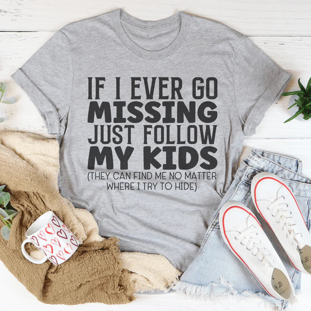 If I Ever Go Missing Just Follow My Kids Tee product image 4