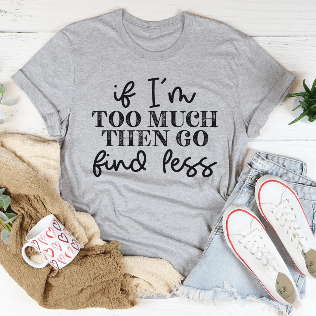 Bold Self-Love Statement Top – "If I'm Too Much Go Find product image 1