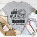 If I Were Behaved I'd Die Of Boredom Tee product image 1