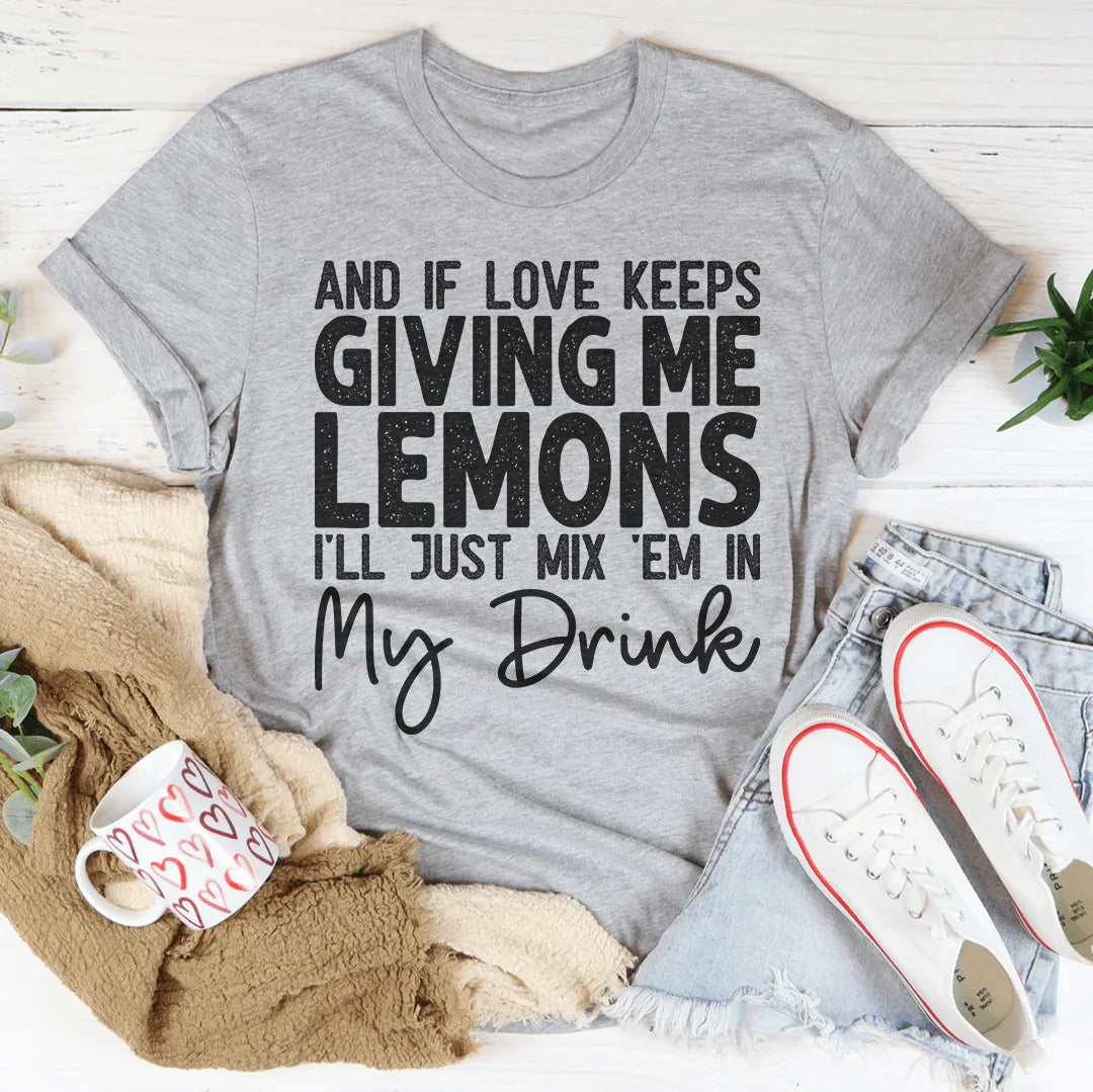 If Love Keeps Giving Me Lemons Tee product image 1