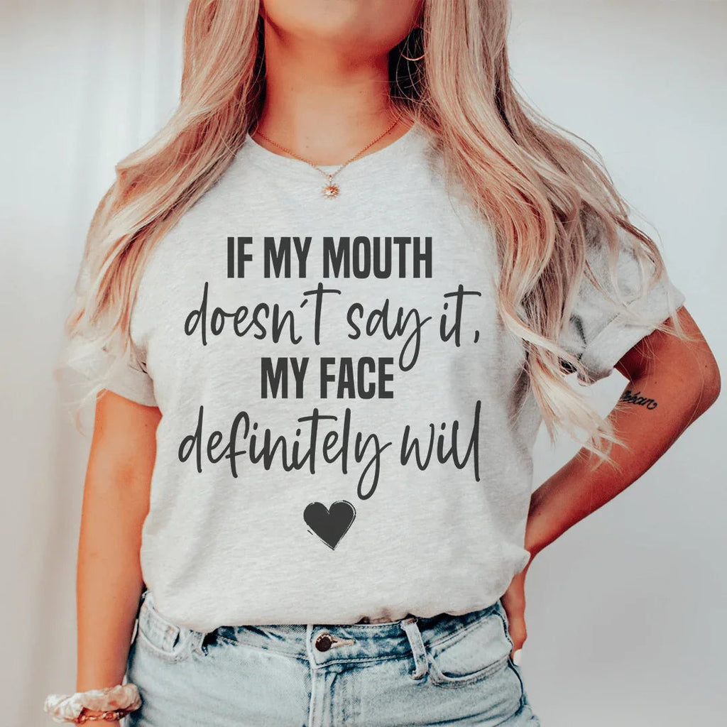 If My Mouth Doesn't Say It My Face Definitely Will Tee product image 1