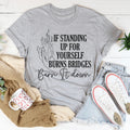 If Standing Up for Yourself Burn Bridges It Down Tee product image 1