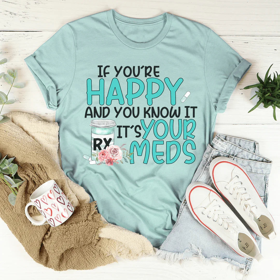 If You're Happy And You Know It It's Your Meds Tee product image 3