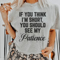 "If You Think I'm Short, Should See My Patience" – Sassy product image 1