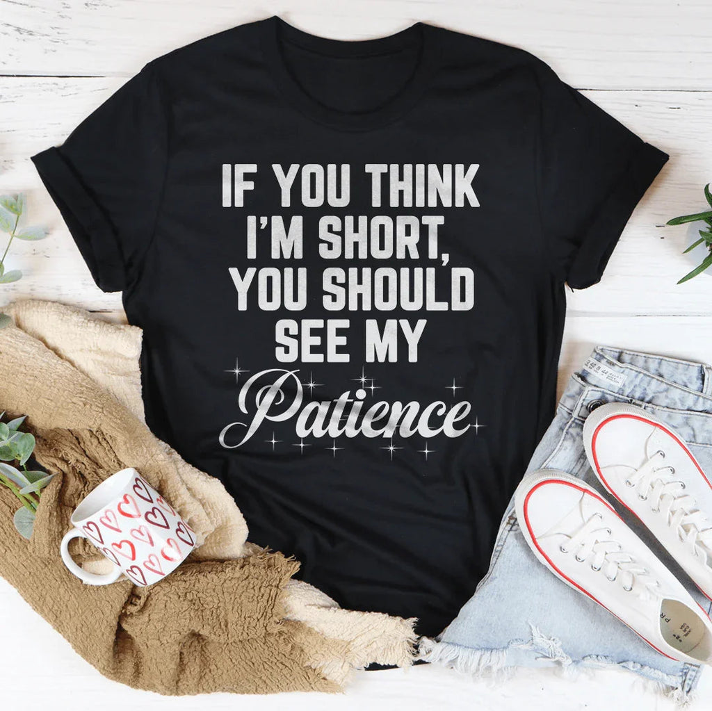 "If You Think I'm Short, Should See My Patience" – Sassy product image 2
