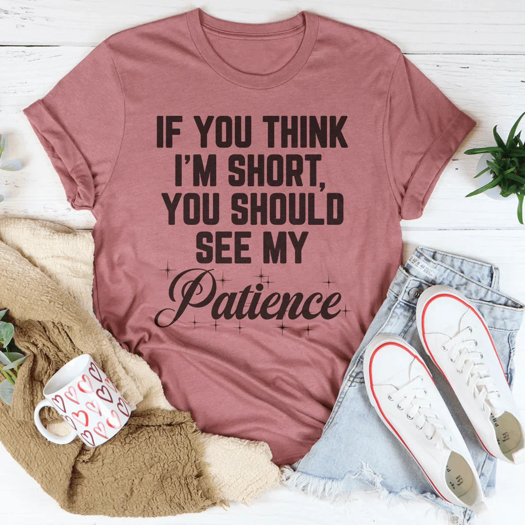 "If You Think I'm Short, Should See My Patience" – Sassy product image 3