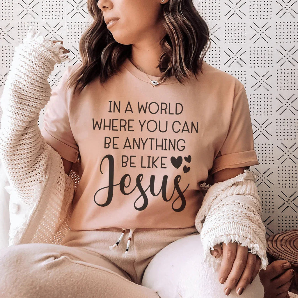 In A World Where You Can Be Anything Be Like Jesus Tee product image 1