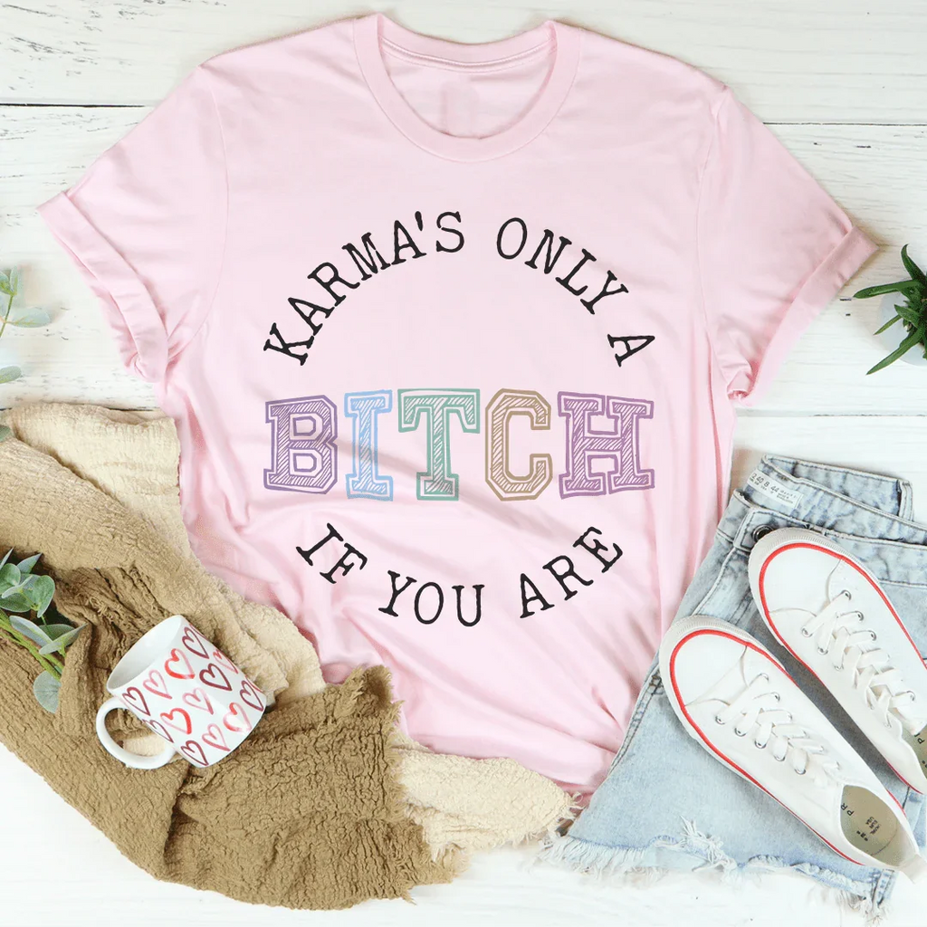 Karma's Only A B If You Are Tee product image 3