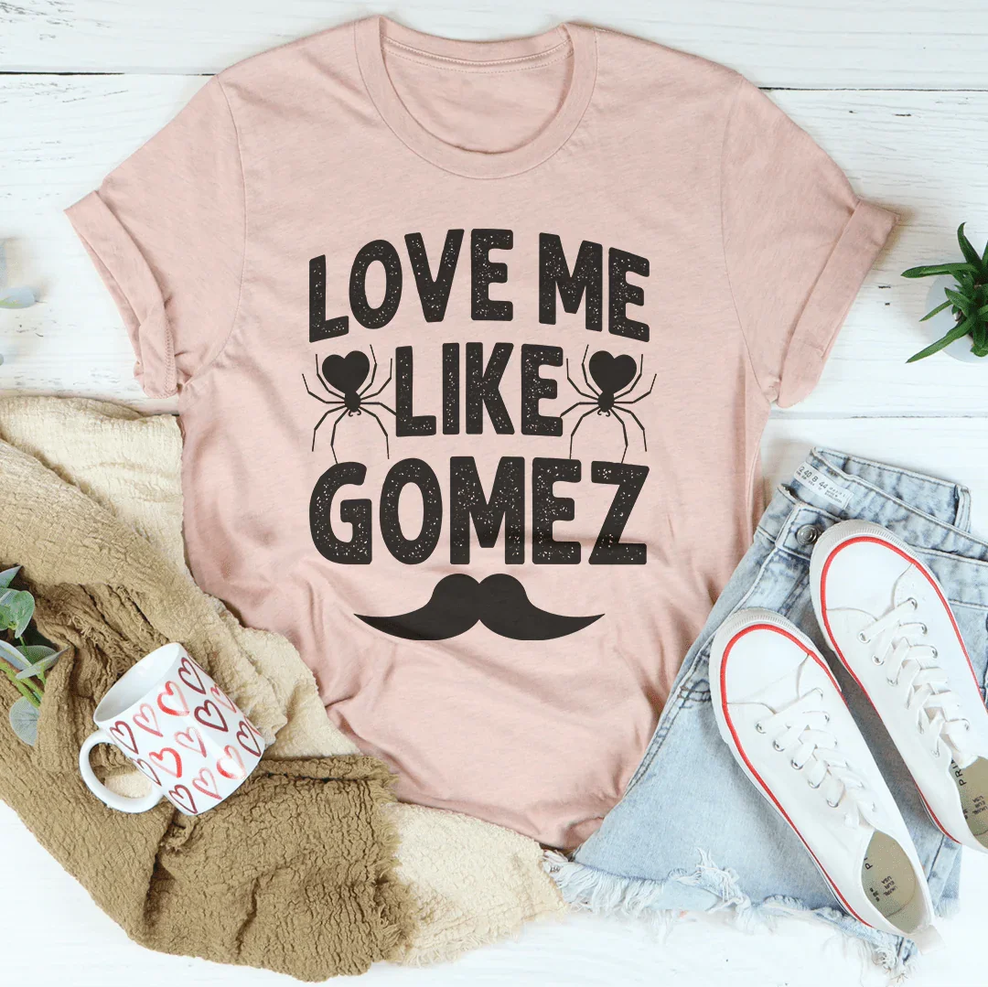 Love Me Like Gomez Tee product image 5
