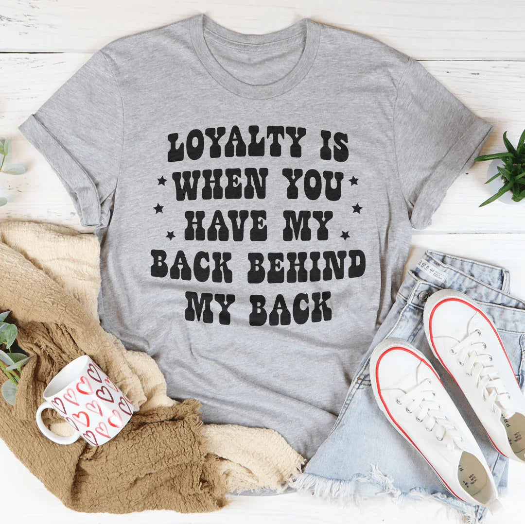 Loyalty Is When You Have My Back Tee product image 2