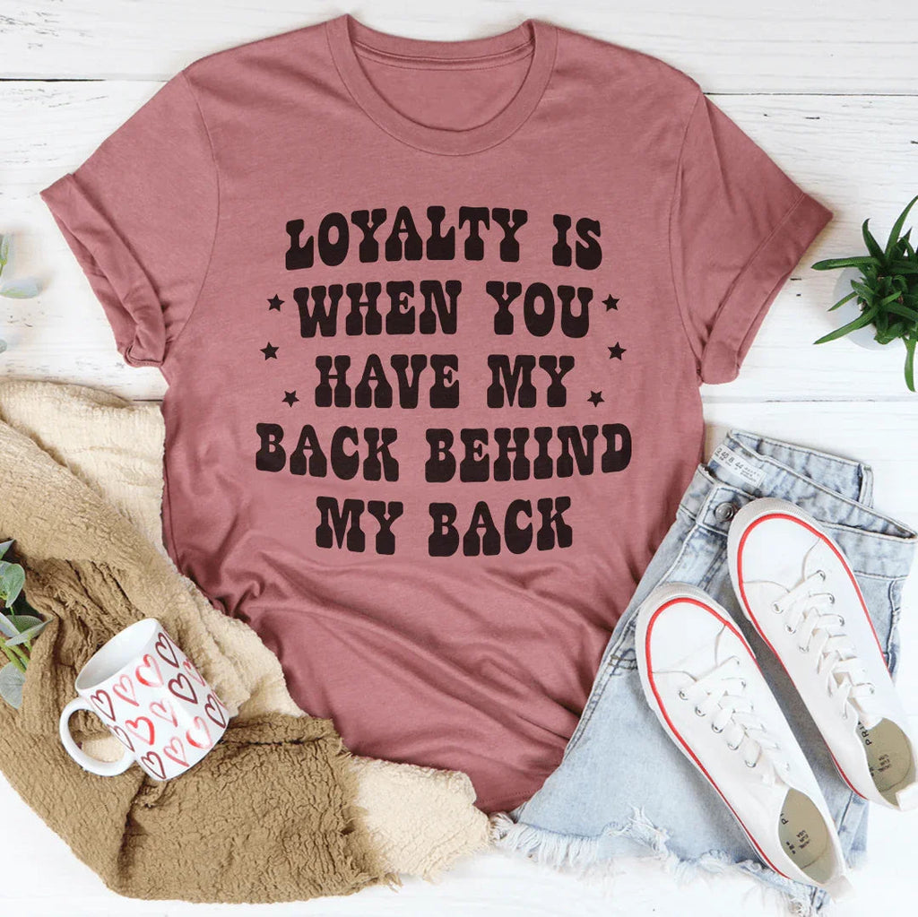 Loyalty Is When You Have My Back Tee product image 3