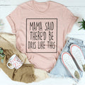 Mama Said There'd Be Days Like This Tee product image 1