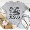 Mamas Don't Let Your Babies Grow Up Without Jesus Tee product image 1