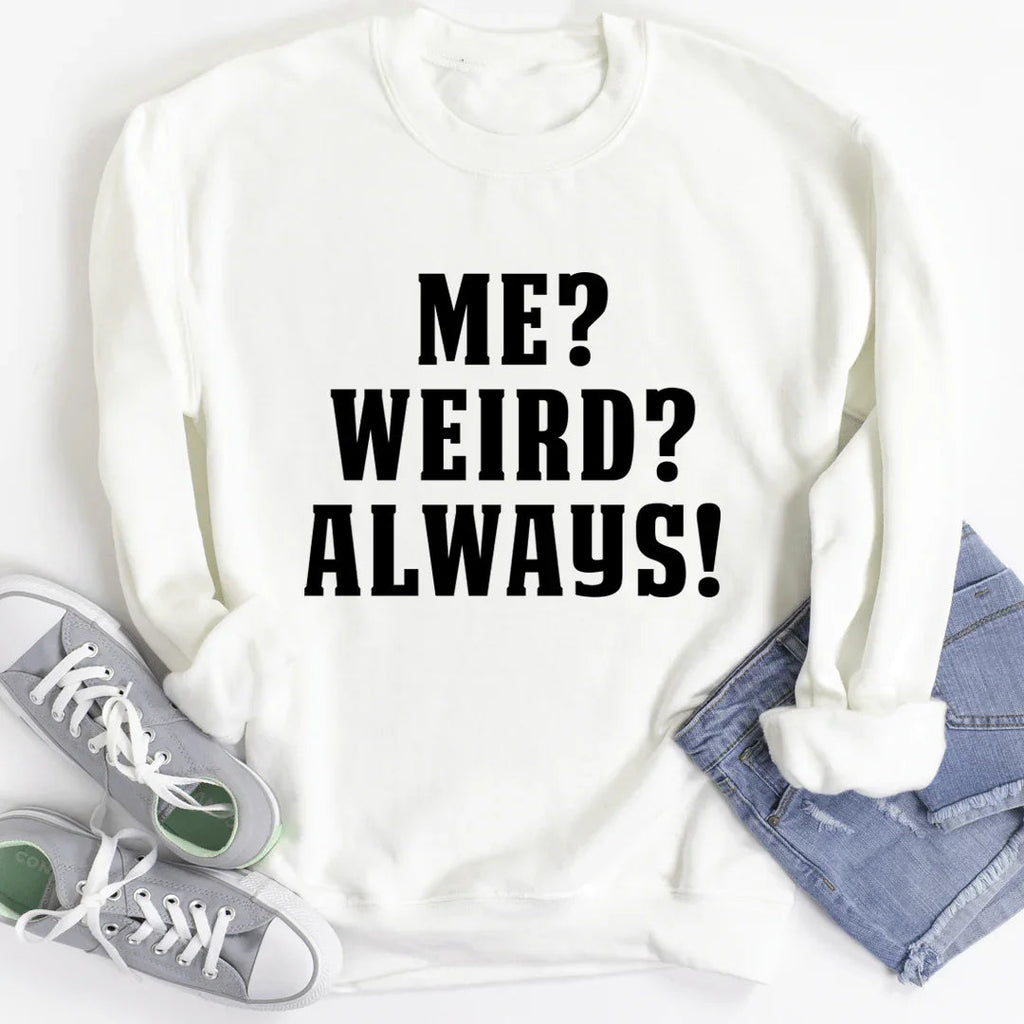 "Me? Weird? Always!" – Funny Cozy Crewneck Sweatshirt product image 3