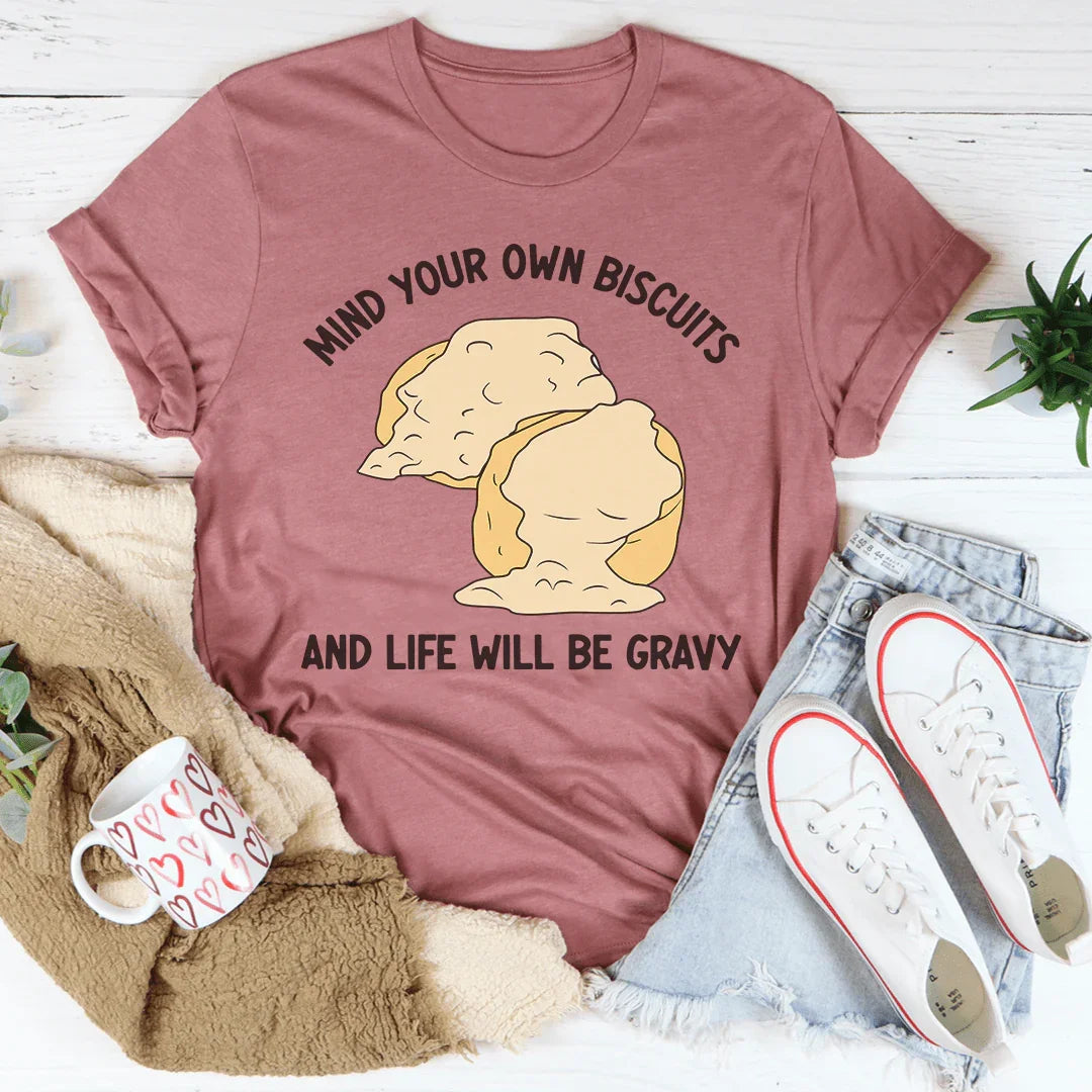 Mind Your Own Biscuits And Life Will Be Gravy Tee product image 3