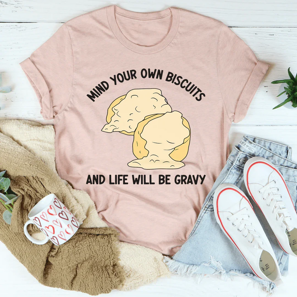 Mind Your Own Biscuits And Life Will Be Gravy Tee product image 1