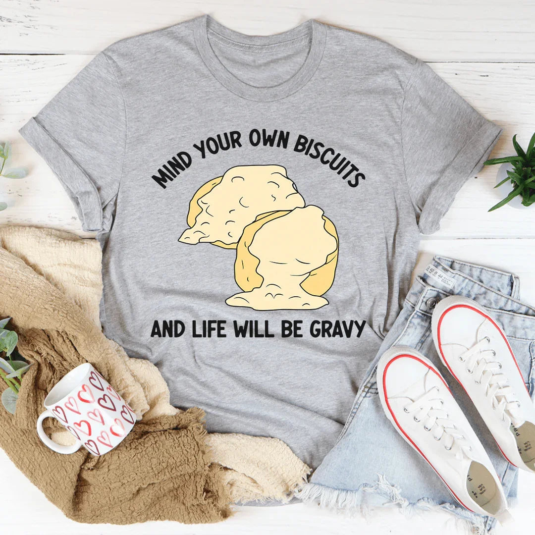 Mind Your Own Biscuits And Life Will Be Gravy Tee product image 4