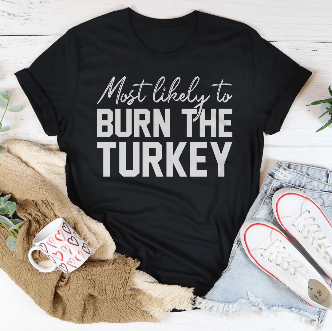 Most Likely To Burn The Turkey Thanksgiving Tee product image 2