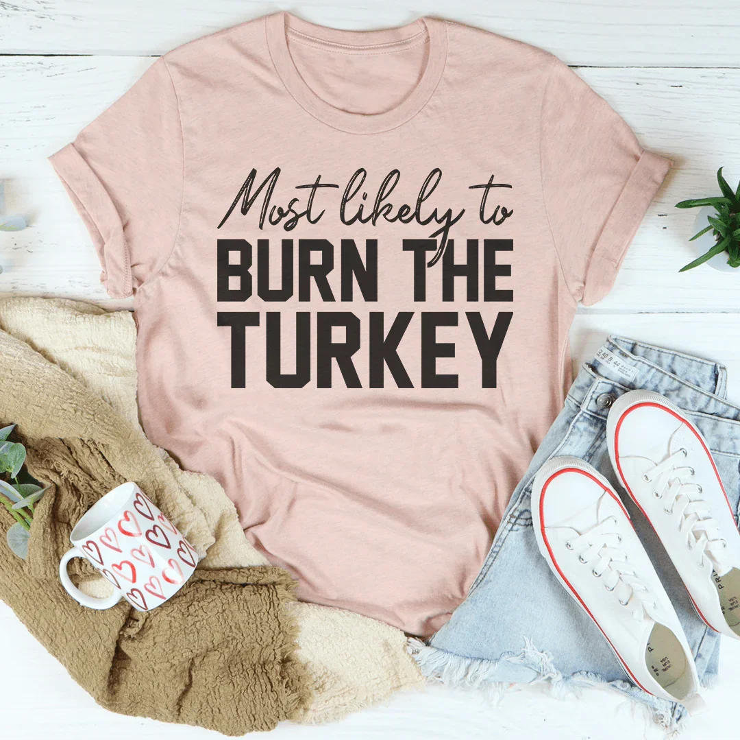 Most Likely To Burn The Turkey Thanksgiving Tee product image 3