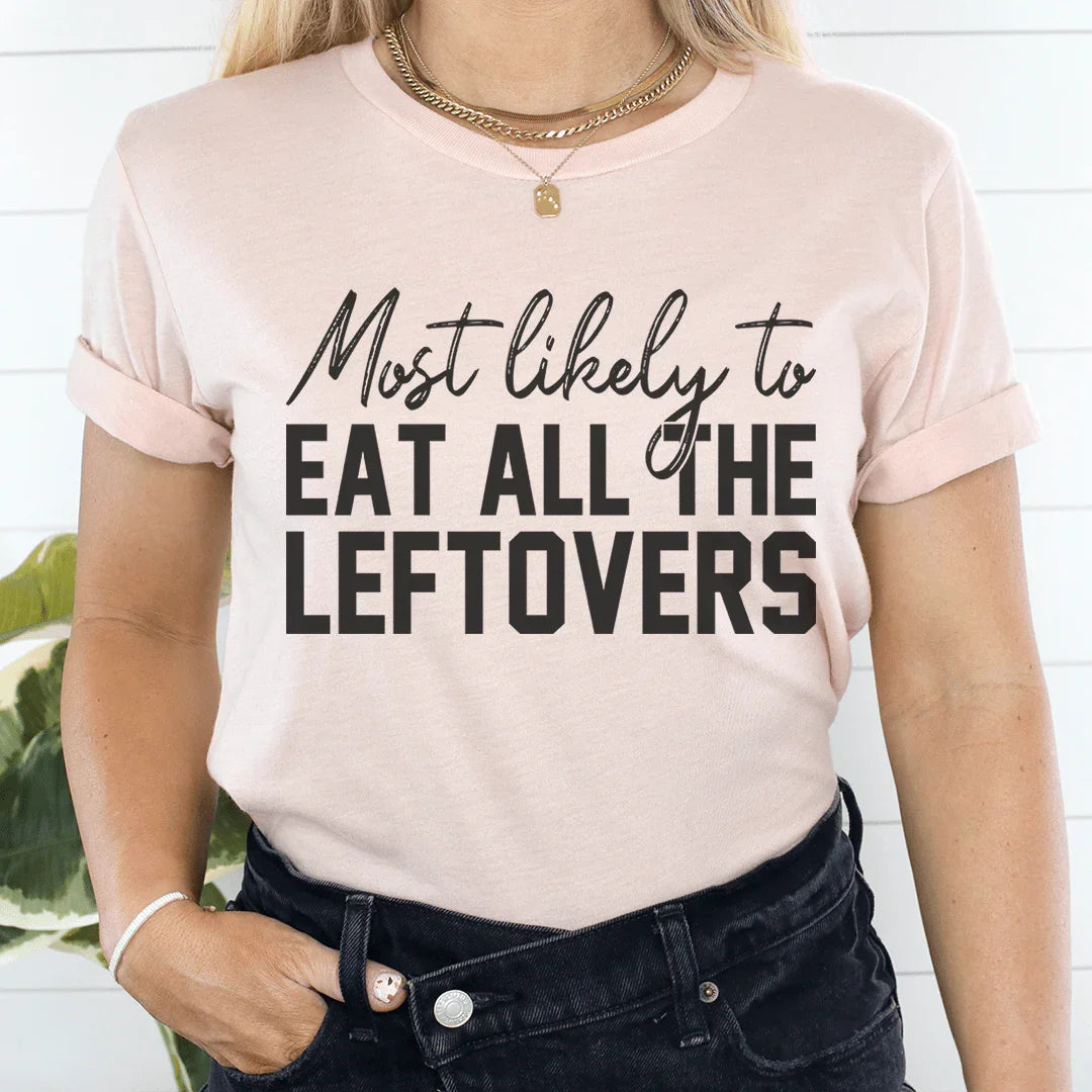 Most Likely To Eat All The Leftovers Thanksgiving Tee product image 1