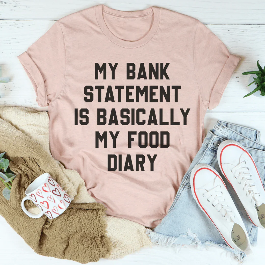 My Bank Statement Is Basically My Food Diary Tee product image 4
