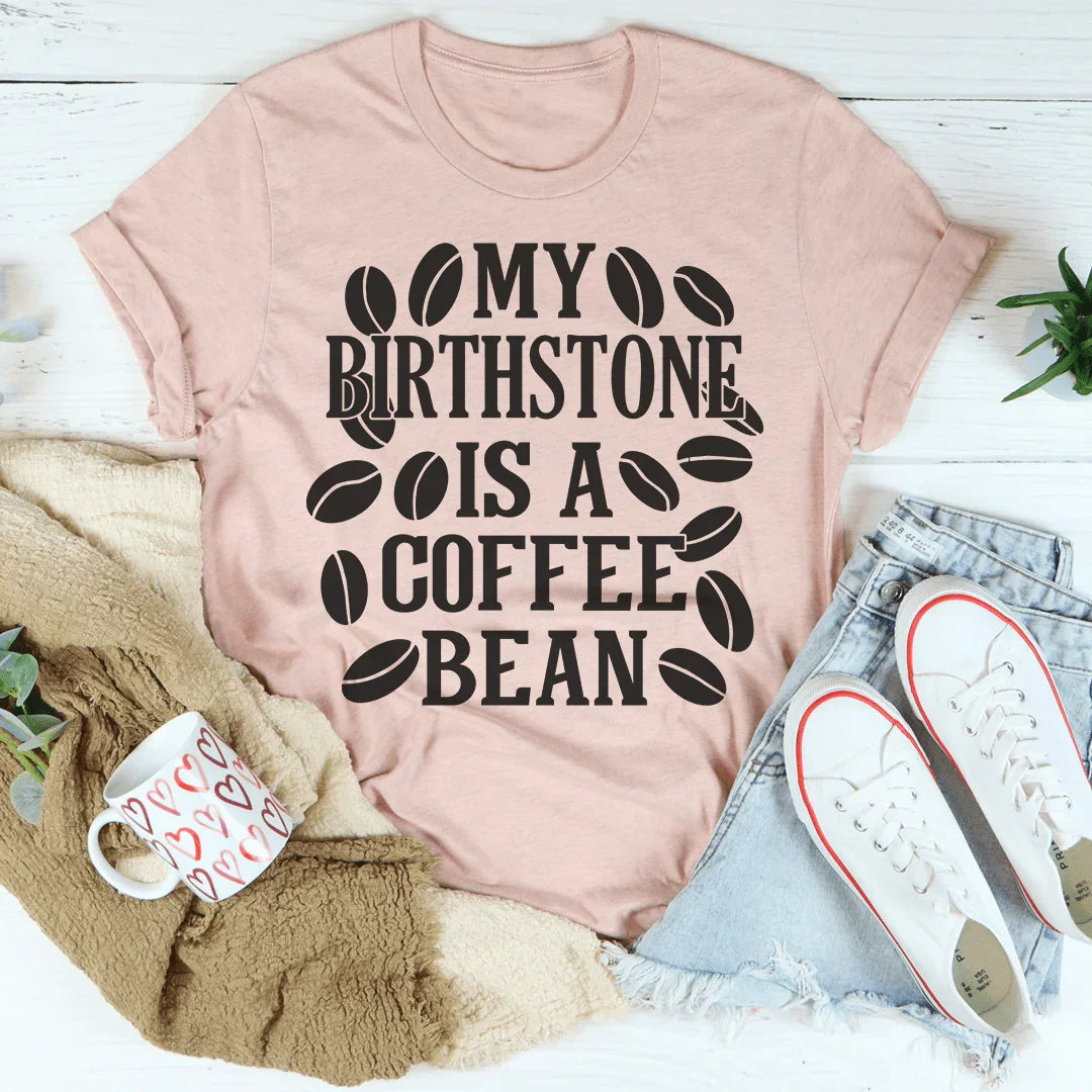 My Birthstone Is A Coffee Bean Tee product image 3