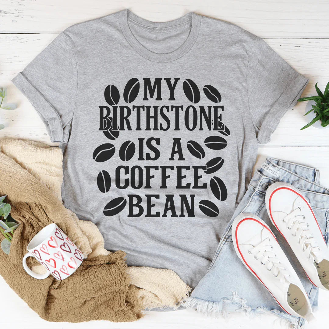 My Birthstone Is A Coffee Bean Tee product image 1