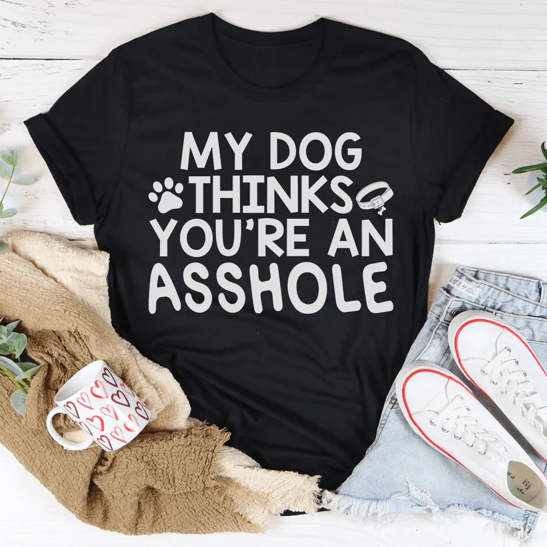 My Dog Thinks You're An Tee product image 2