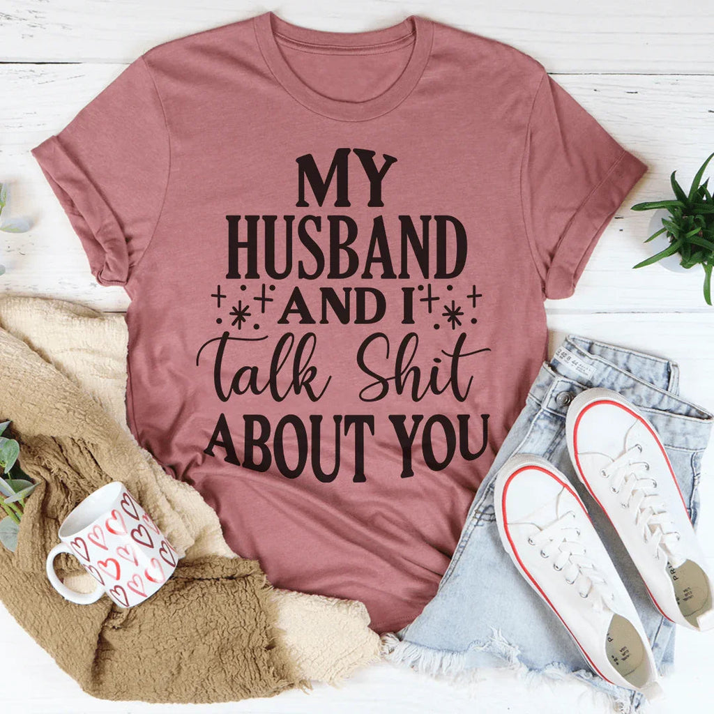 My Husband And I Talk Crap About You Tee product image 4