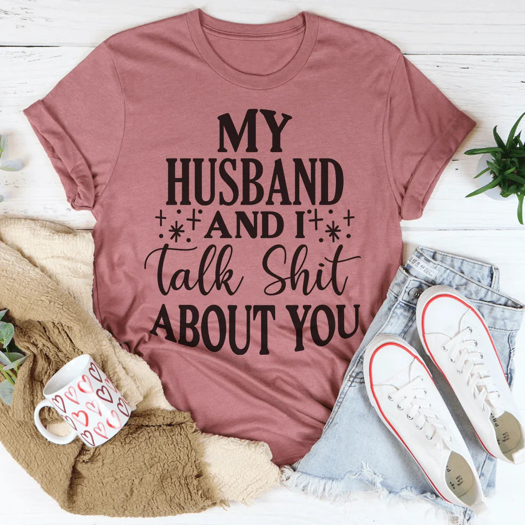 My Husband And I Talk Crap About You Tee product image 4