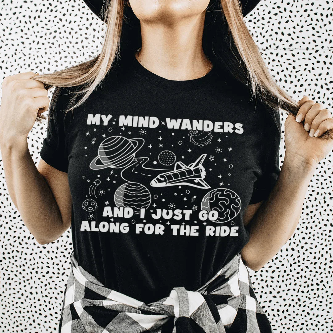 My Mind Wanders And I Just Go Along For The Ride Tee product image 1