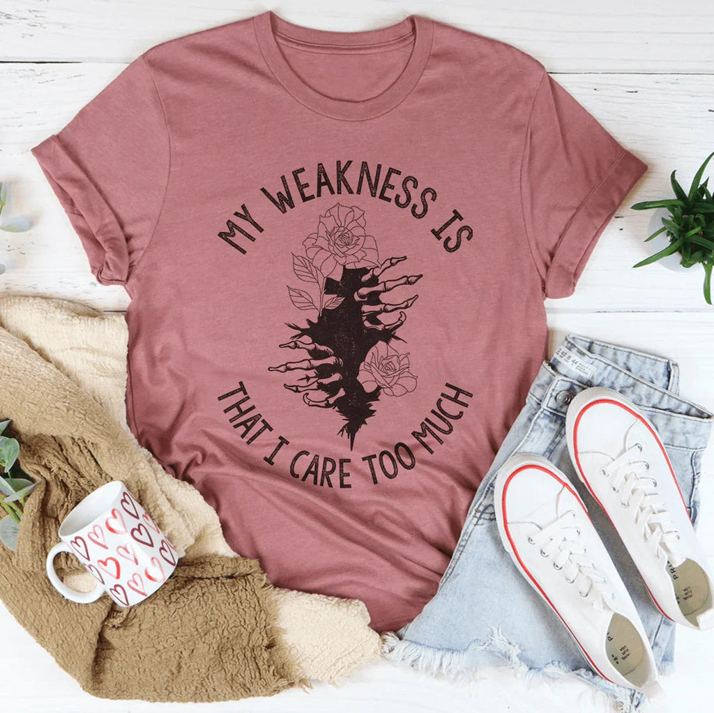 My Weakness Is That I Care Too Much Tee product image 4
