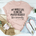 My Whole Life Is Just One Big Prayer Request Tee product image 1